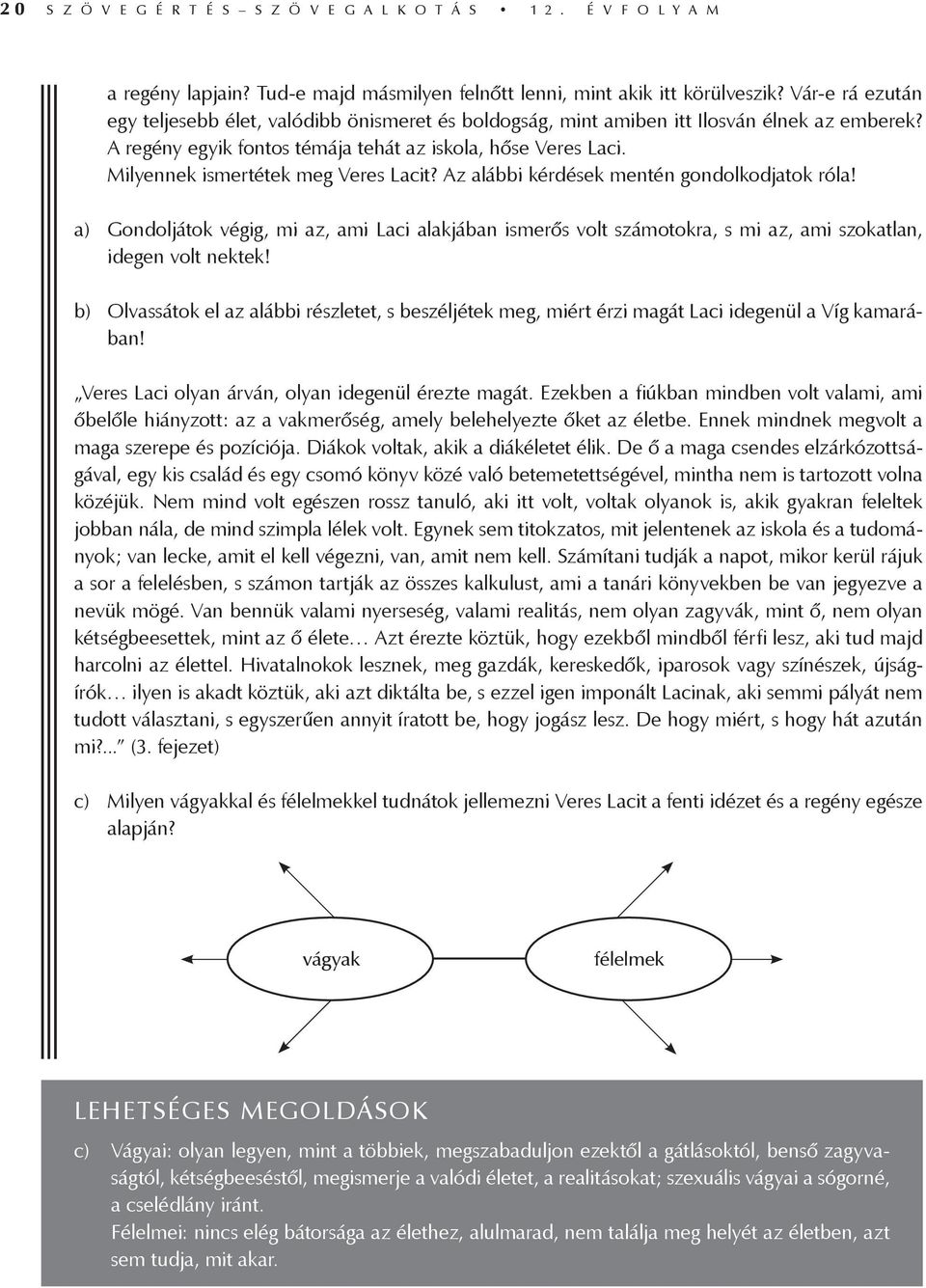 Milyennek ismertétek meg Veres Lacit? Az alábbi kérdések mentén gondolkodjatok róla!