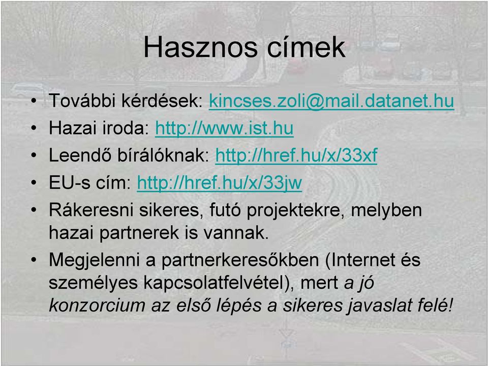 hu/x/33jw Rákeresni sikeres, futó projektekre, melyben hazai partnerek is vannak.