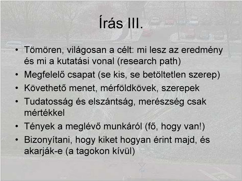 Megfelelő csapat (se kis, se betöltetlen szerep) Követhető menet, mérföldkövek,