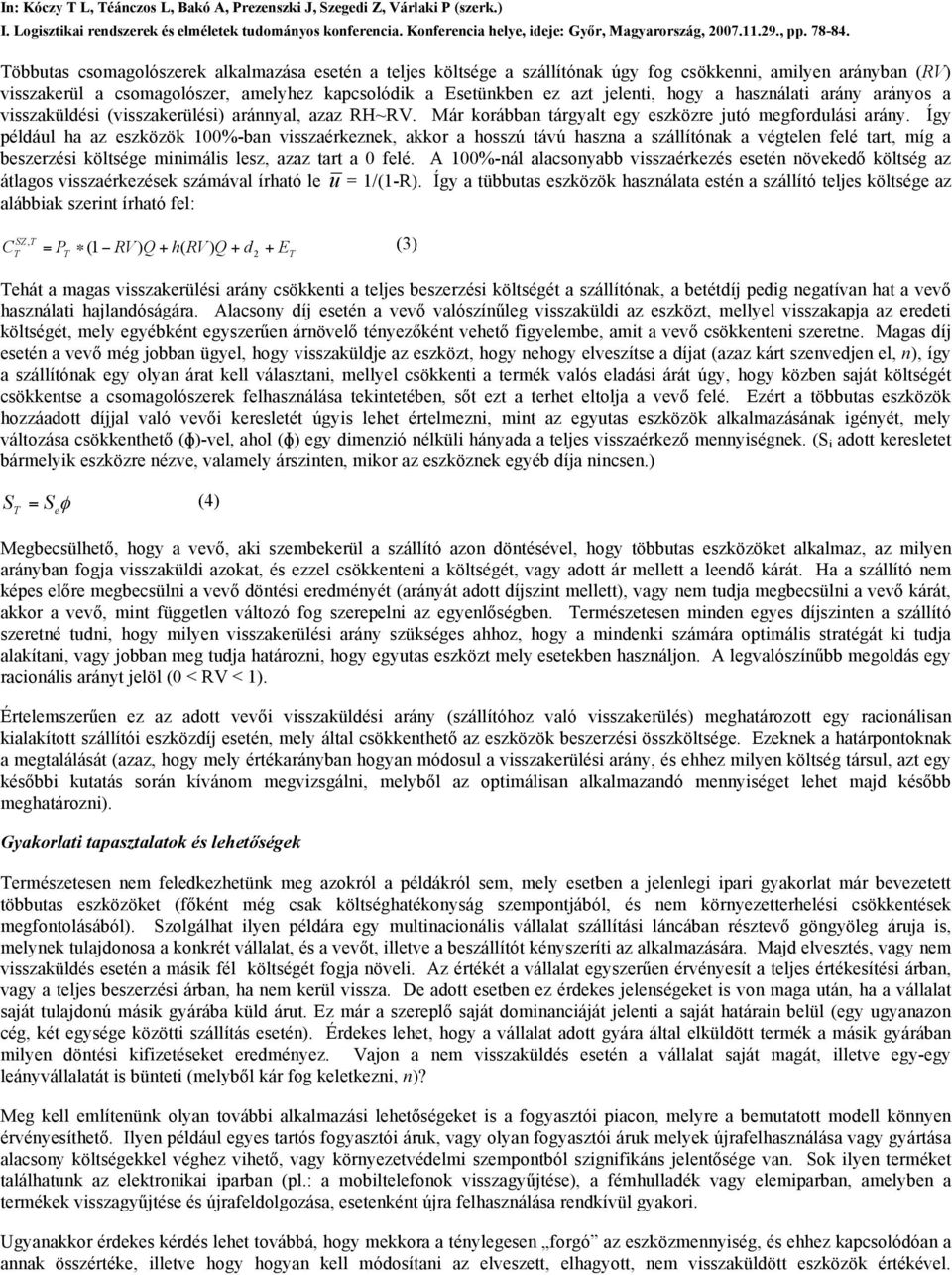 arány arányos a visszaküldési (visszakrülési) aránnyal, azaz RH~RV. Már korábban tárgyalt gy szközr jutó mgfordulási arány.