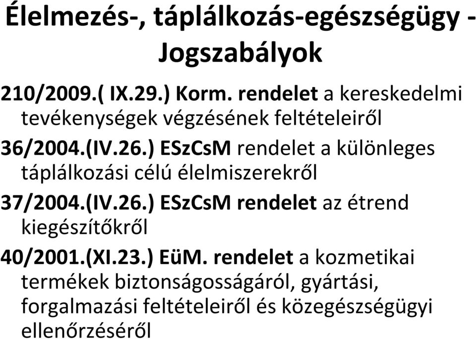 ) ESzCsM rendelet a különleges táplálkozási célú élelmiszerekről 37/2004.(IV.26.