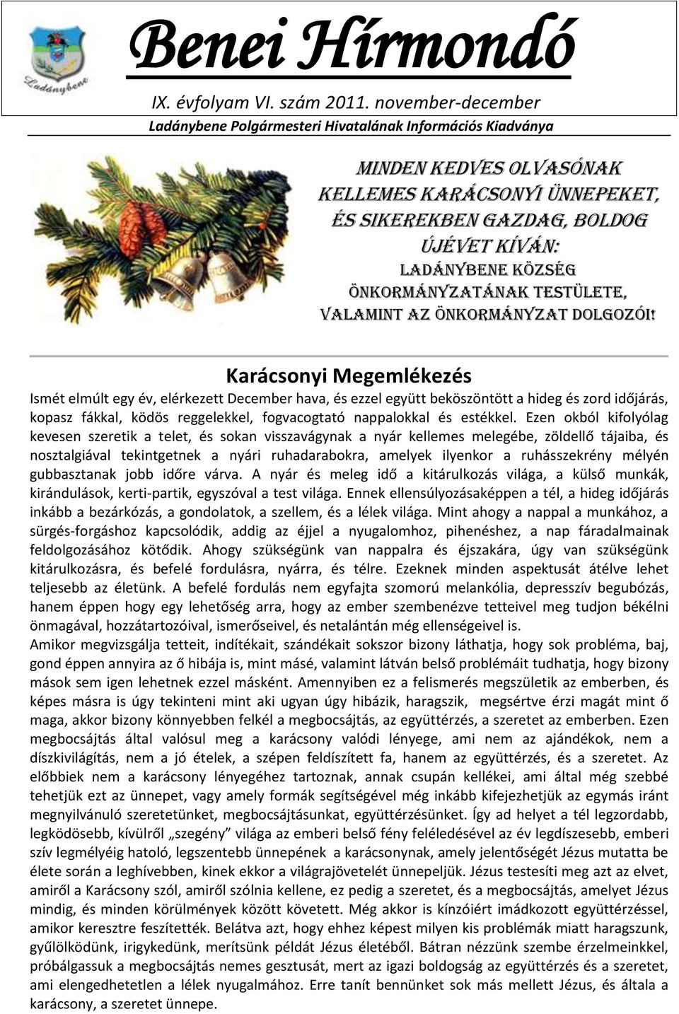 Önkormányzatának Testülete, valamint az Önkormányzat dolgozói!