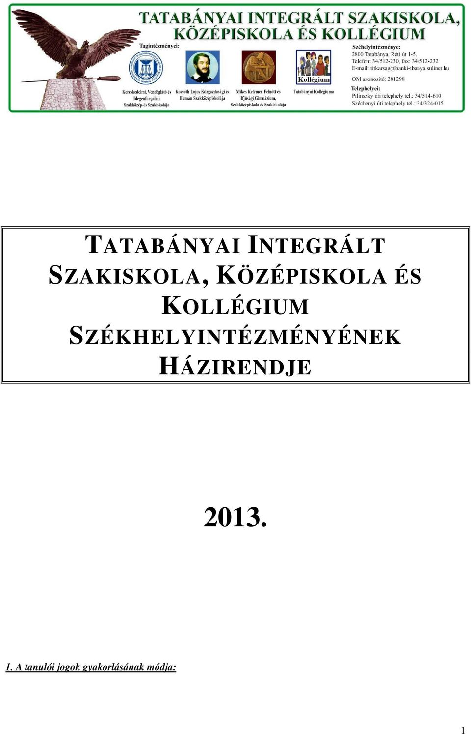 SZÉKHELYINTÉZMÉNYÉNEK HÁZIRENDJE