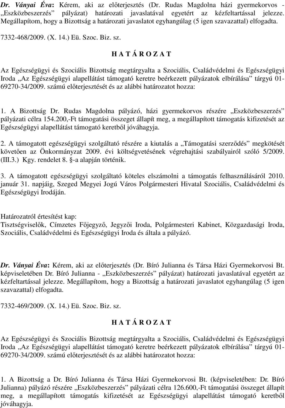 Rudas Magdolna pályázó, házi gyermekorvos részére Eszközbeszerzés pályázati célra 154.