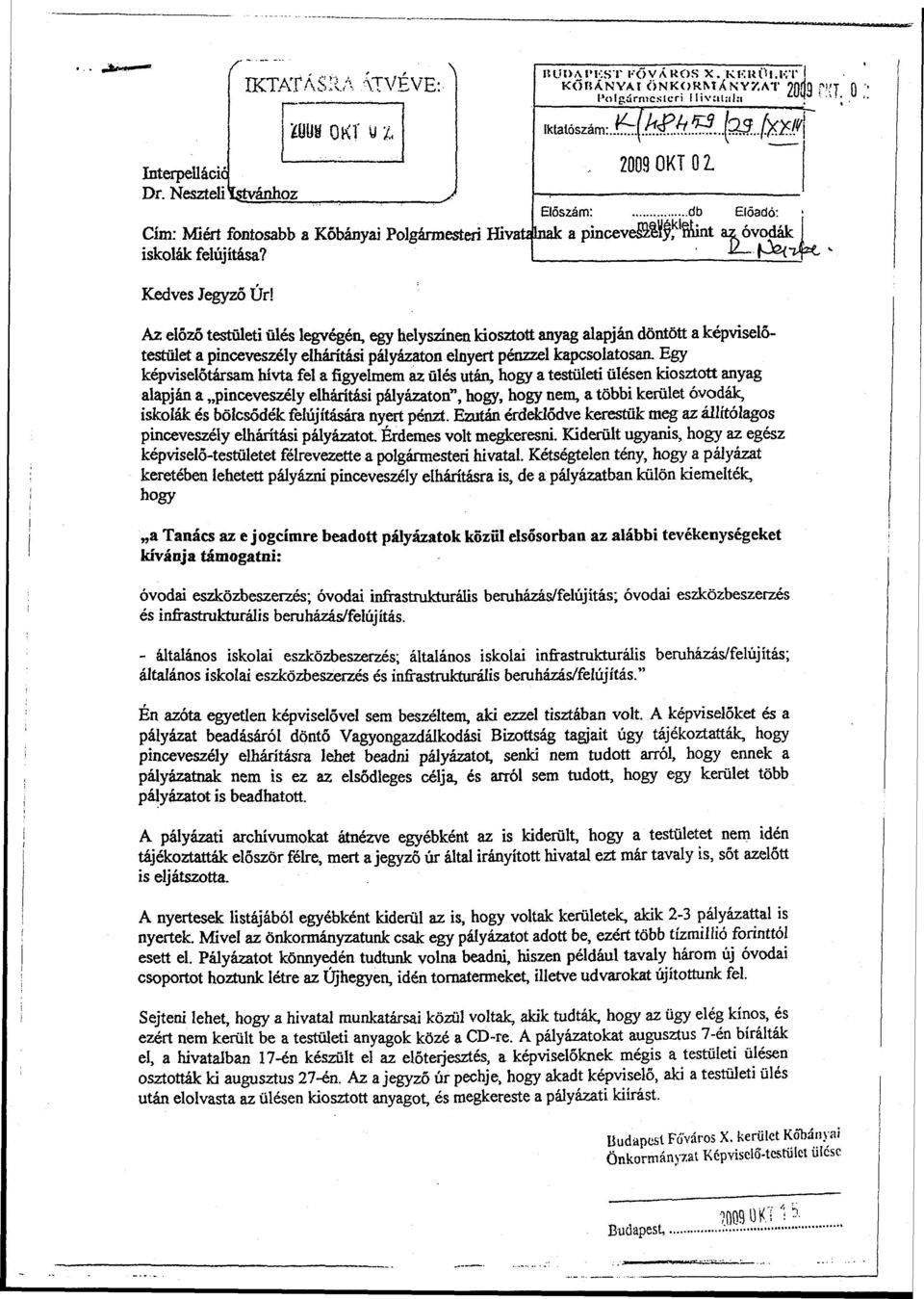 Az előző testületi ülés legvégén, egy helyszínen kiosztott anyag alapján döntött a képviselőtestület a pinceveszély elhárítási pályázaton elnyert pénzzel kapcsolatosan.