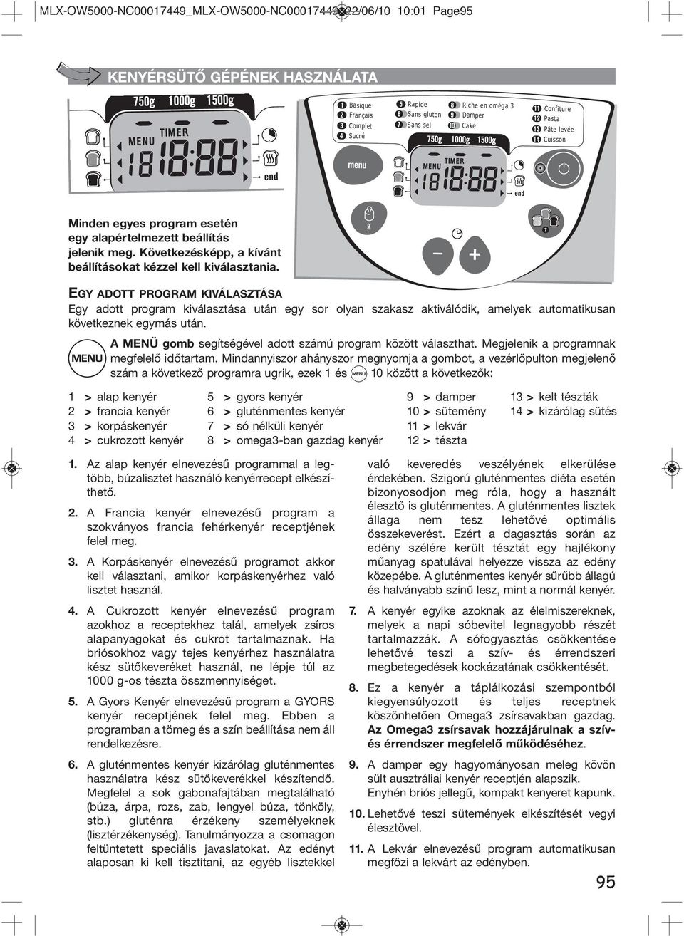 EGY ADOTT PROGRAM KIVÁLASZTÁSA Egy adott program kiválasztása után egy sor olyan szakasz aktiválódik, amelyek automatikusan következnek egymás után.