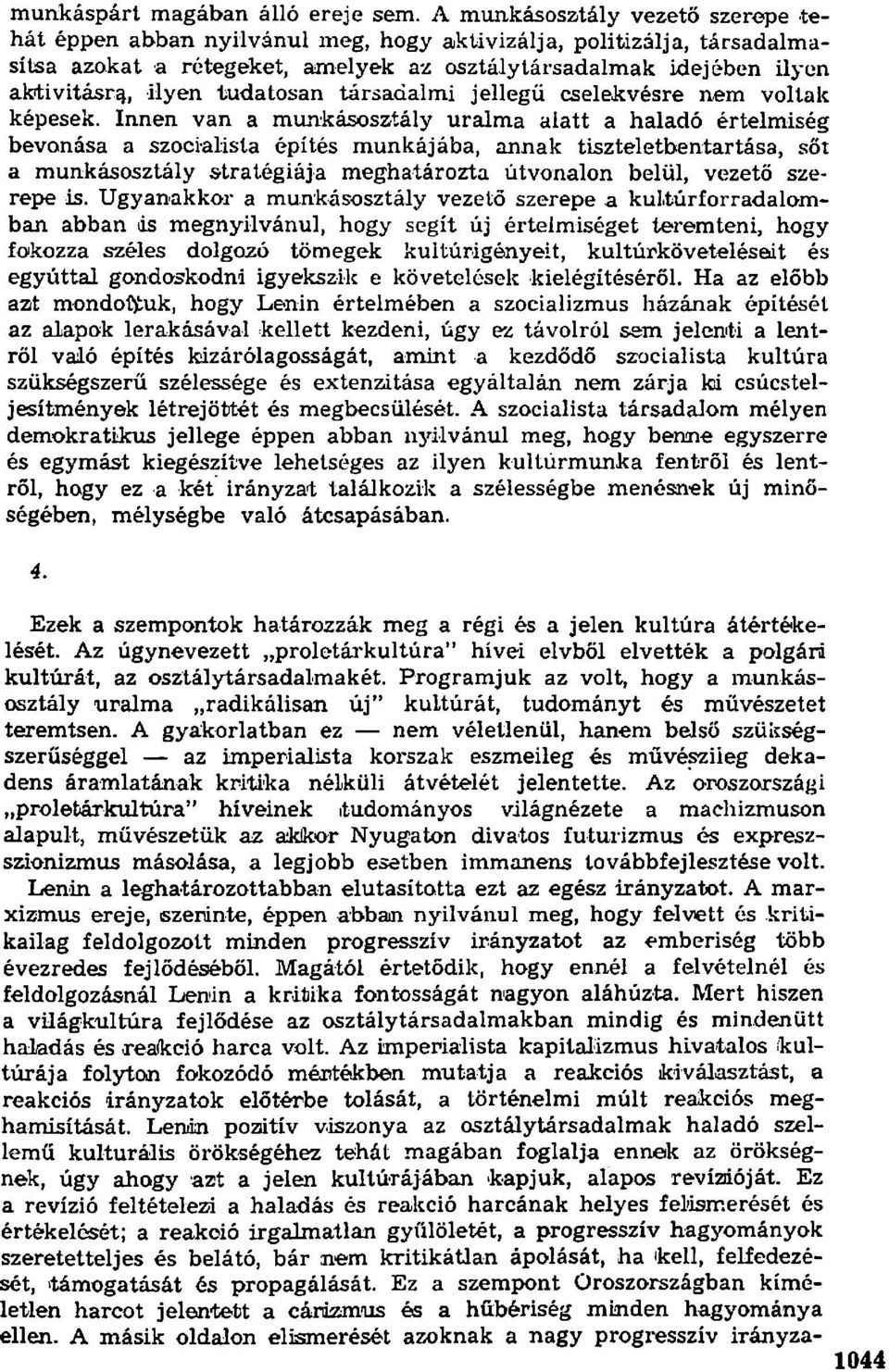 tudatosan társadalmi jellegű cselekvésre nem voltak képesek.