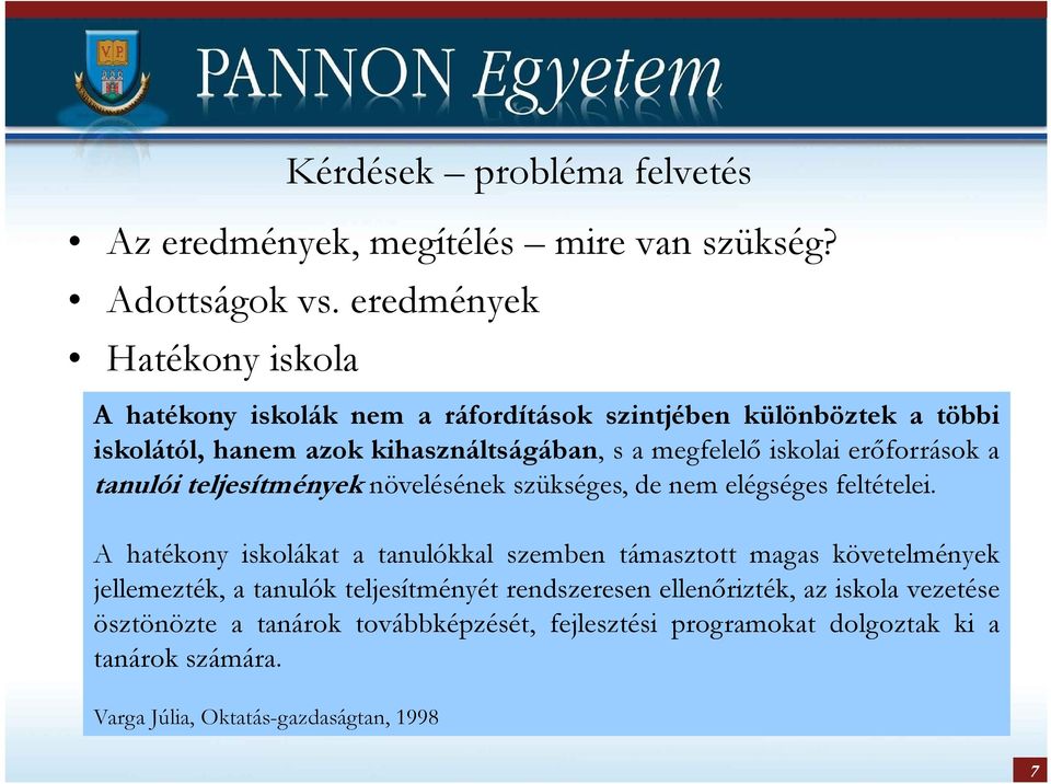 iskolai erıforrások a tanulói teljesítmények növelésének szükséges, de nem elégséges feltételei.