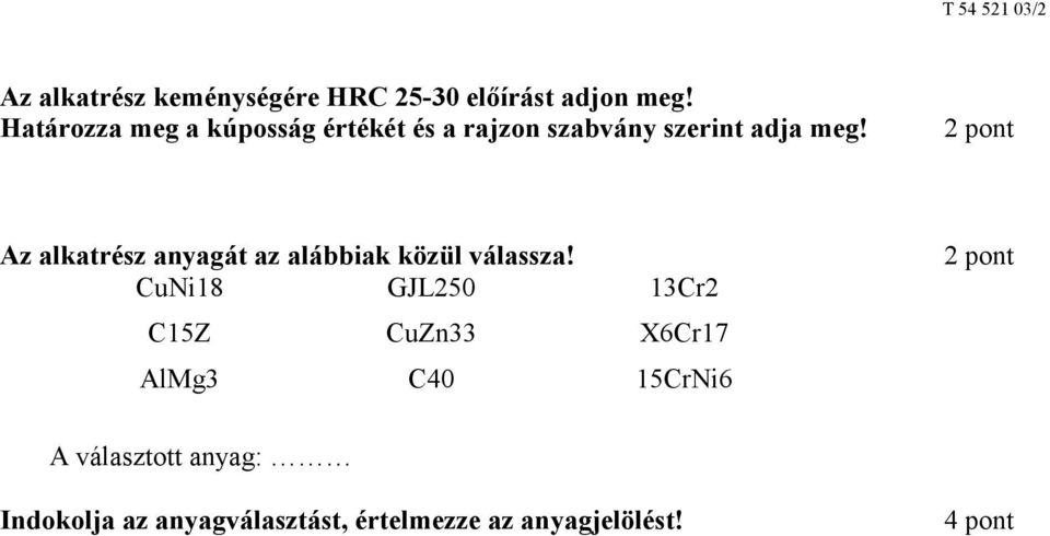 Az alkatrész anyagát az alábbiak közül válassza!