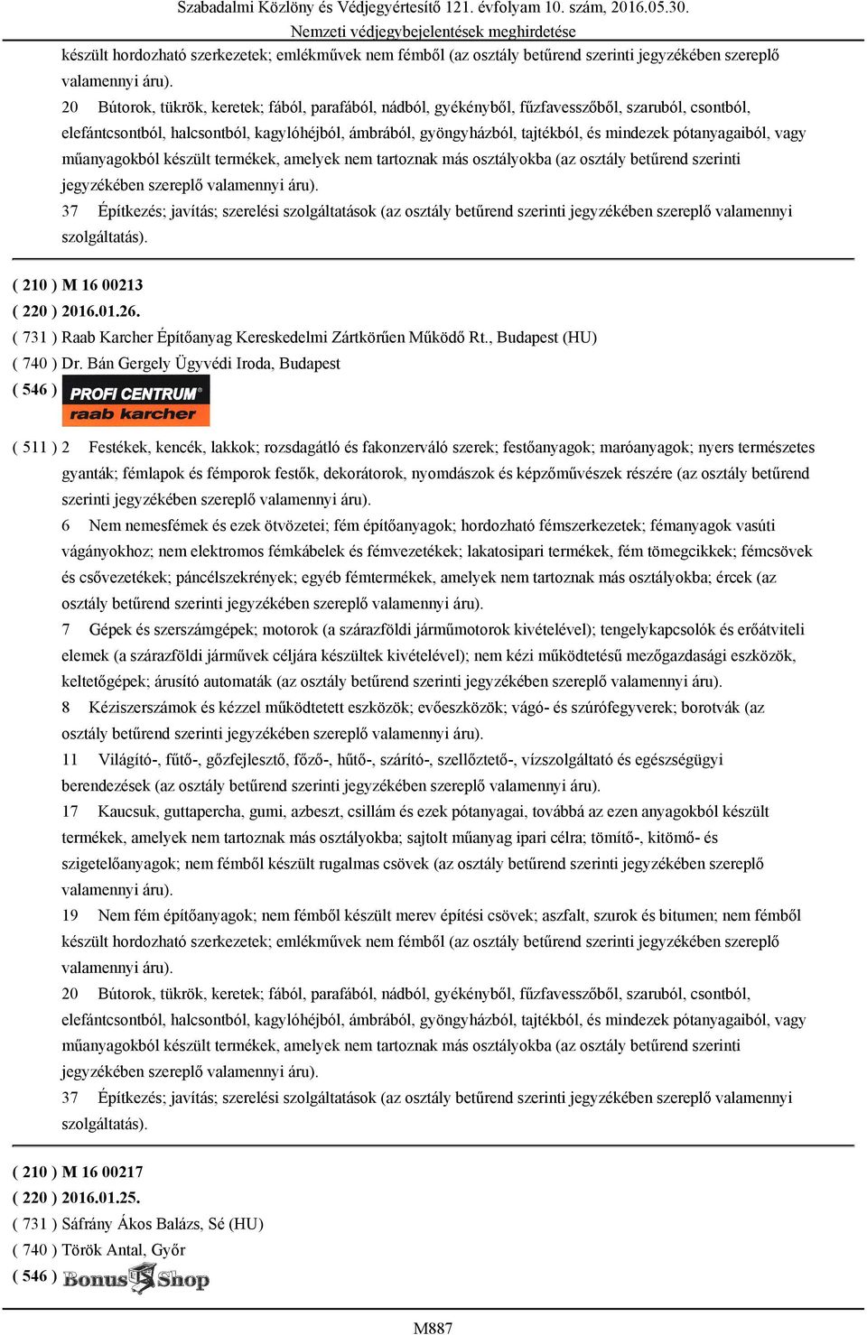 pótanyagaiból, vagy műanyagokból készült termékek, amelyek nem tartoznak más osztályokba (az osztály betűrend szerinti jegyzékében szereplő valamennyi áru).