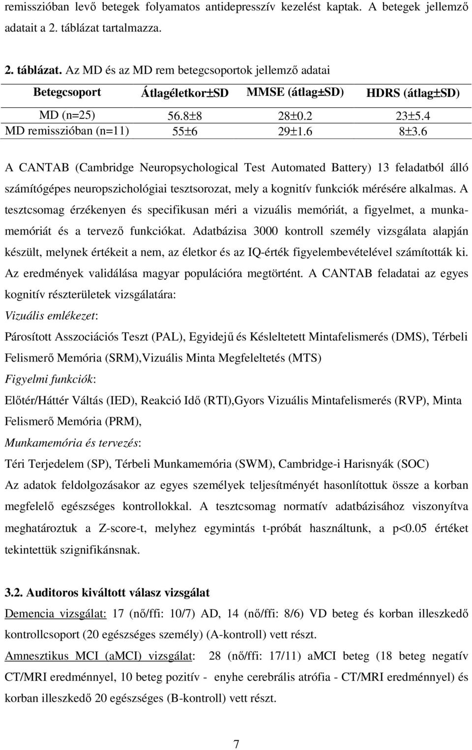 4 MD remisszióban (n=11) 55±6 29±1.6 8±3.