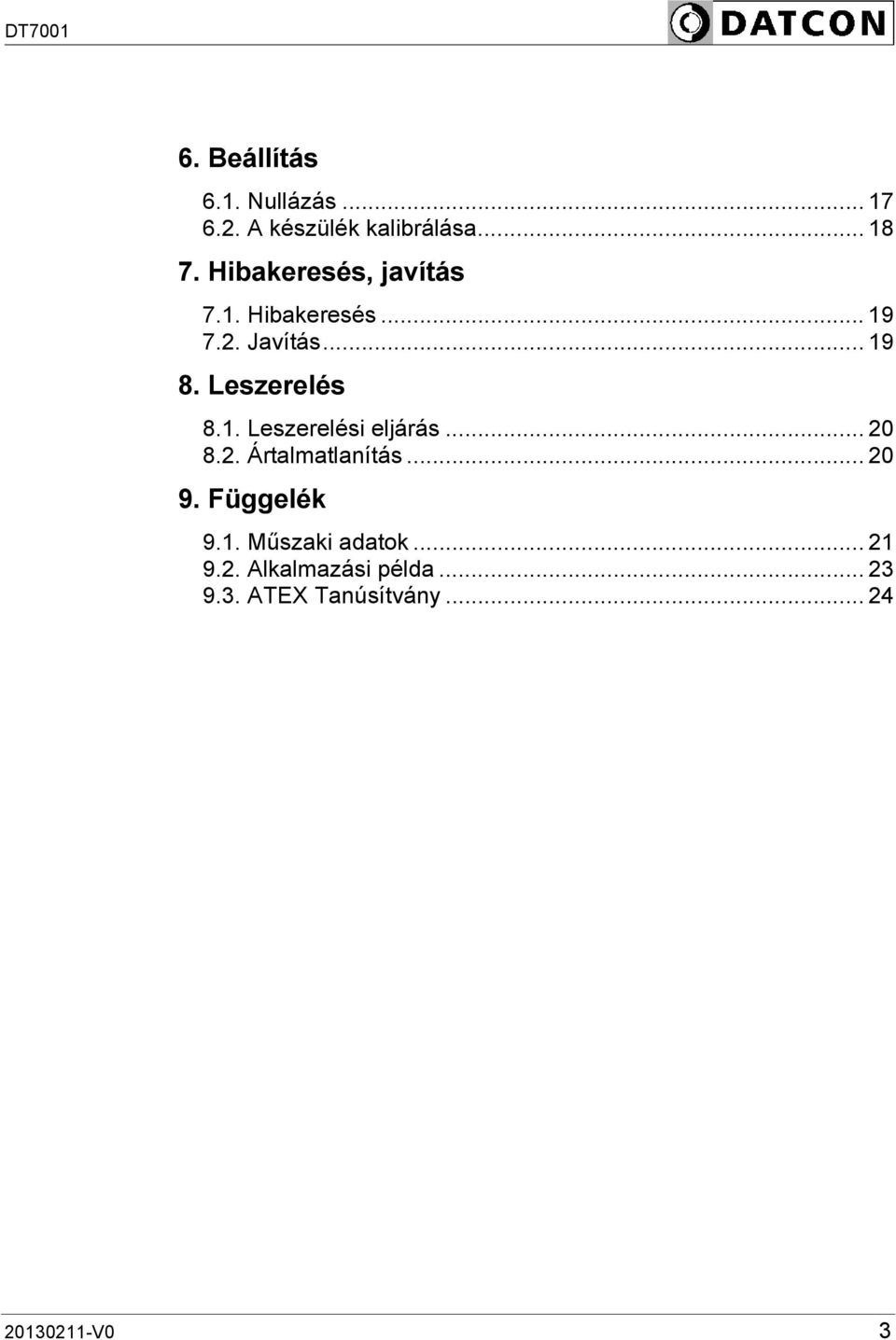 ..20 8.1. Leszerelési eljárás... 20 8.2. Ártalmatlanítás... 20 9. Függelék...21 9.1. Műszaki adatok.