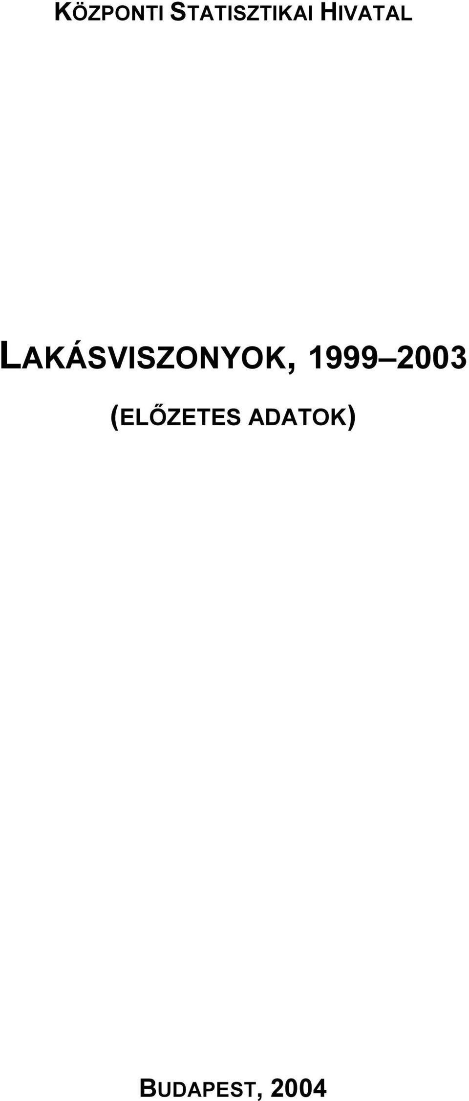 LAKÁSVISZONYOK, 1999