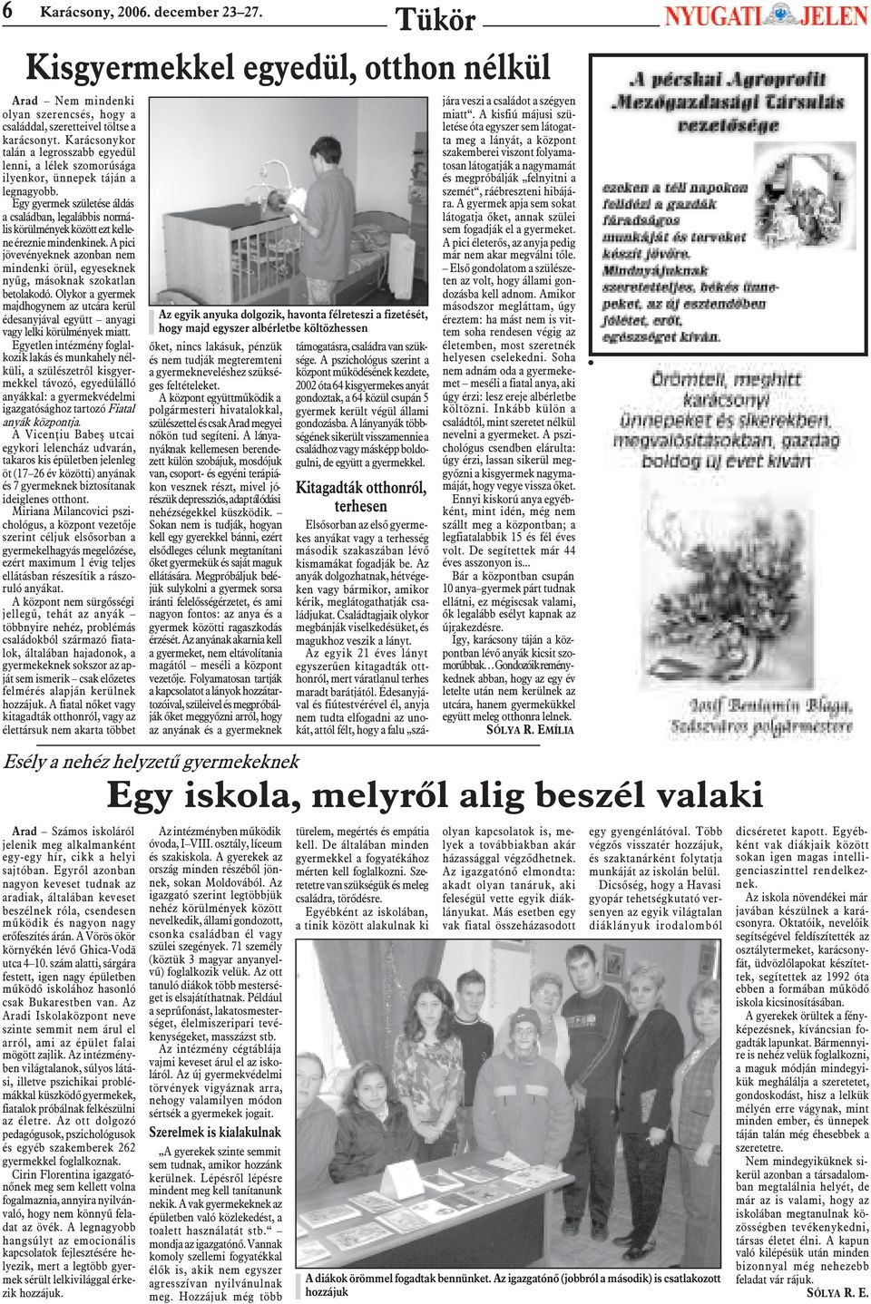 Egy gyermek születése áldás a családban, legalábbis normális körülmények között ezt kellene éreznie mindenkinek.