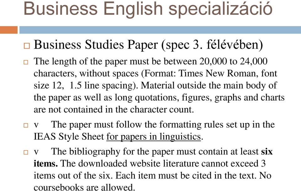 Material outside the main body of the paper as well as long quotations, figures, graphs and charts are not contained in the character count.