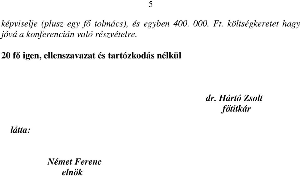 költségkeretet hagy jóvá a konferencián való