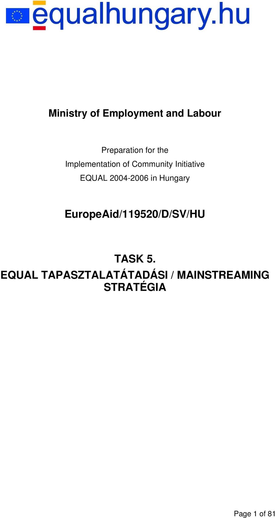 2004-2006 in Hungary EuropeAid/119520/D/SV/HU TASK 5.