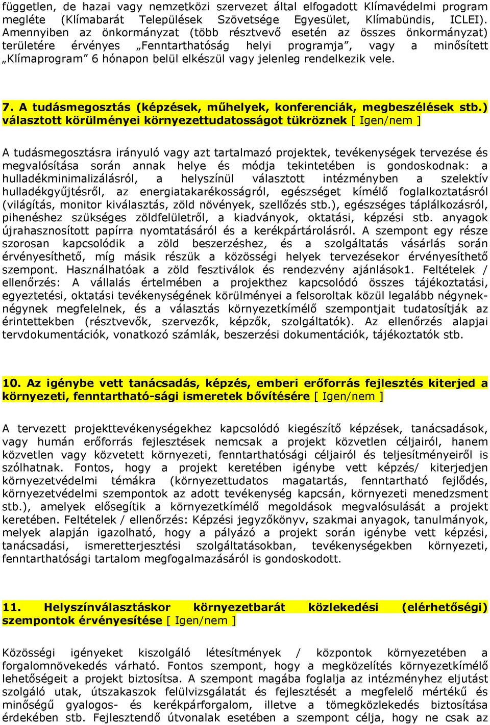 rendelkezik vele. 7. A tudásmegosztás (képzések, műhelyek, konferenciák, megbeszélések stb.