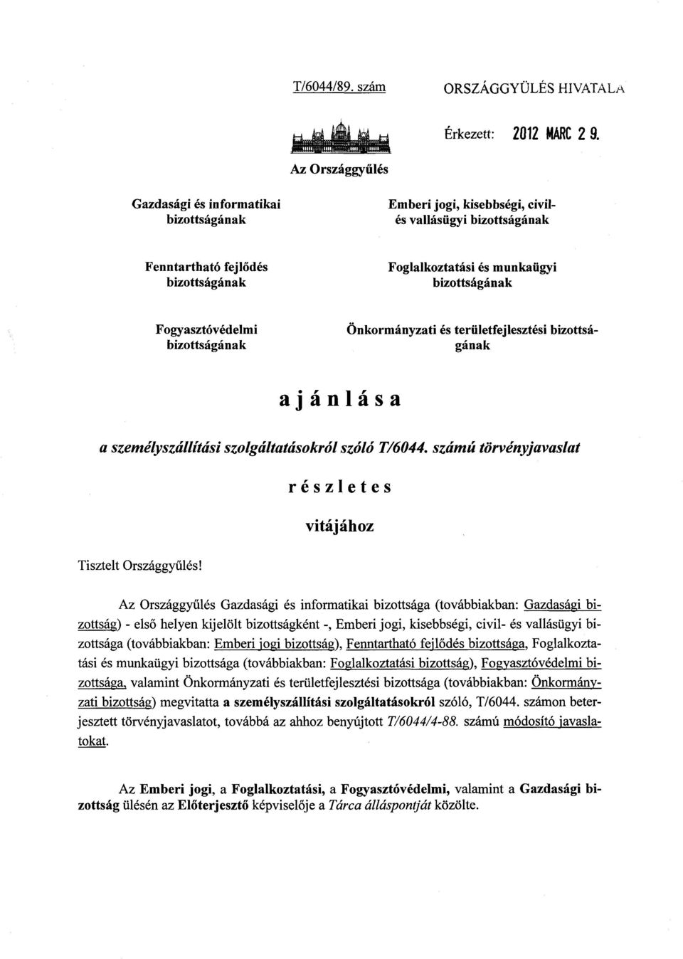 Fogyasztóvédelmi bizottságának Önkormányzati és területfejlesztési bizottsá - gának ajánlás a a személyszállítási szolgáltatásokról szóló T/6044.