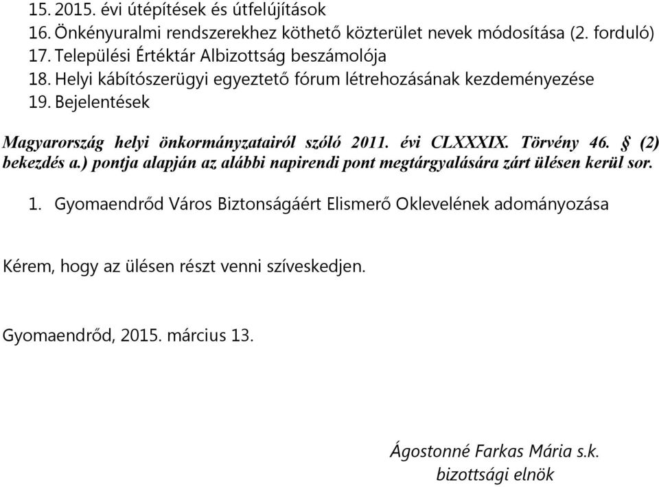 Bejelentések Magyarország helyi önkormányzatairól szóló 2011. évi CLXXXIX. Törvény 46. (2) bekezdés a.