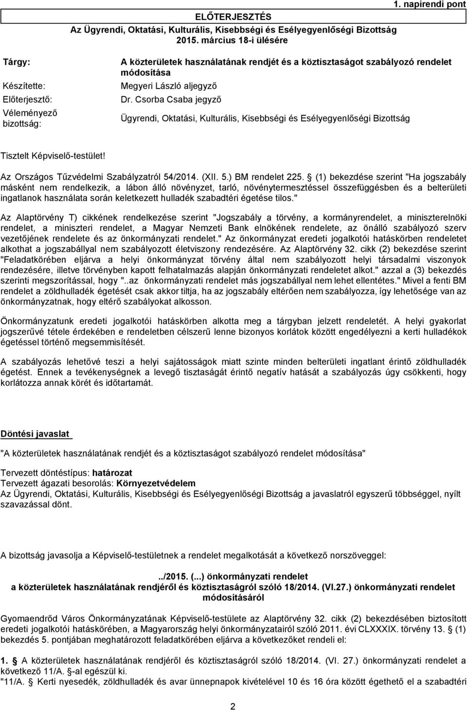 Bizottság Tisztelt Képviselő-testület! Az Országos Tűzvédelmi Szabályzatról 54/2014. (XII. 5.) BM rendelet 225.