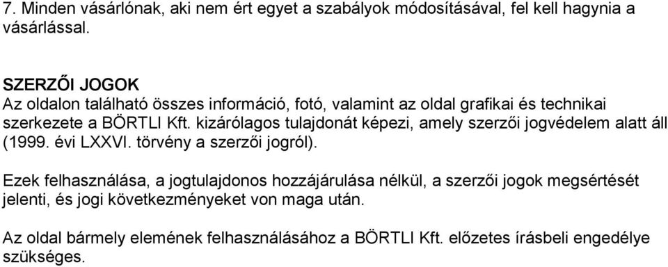 kizárólagos tulajdonát képezi, amely szerzői jogvédelem alatt áll (1999. évi LXXVI. törvény a szerzői jogról).