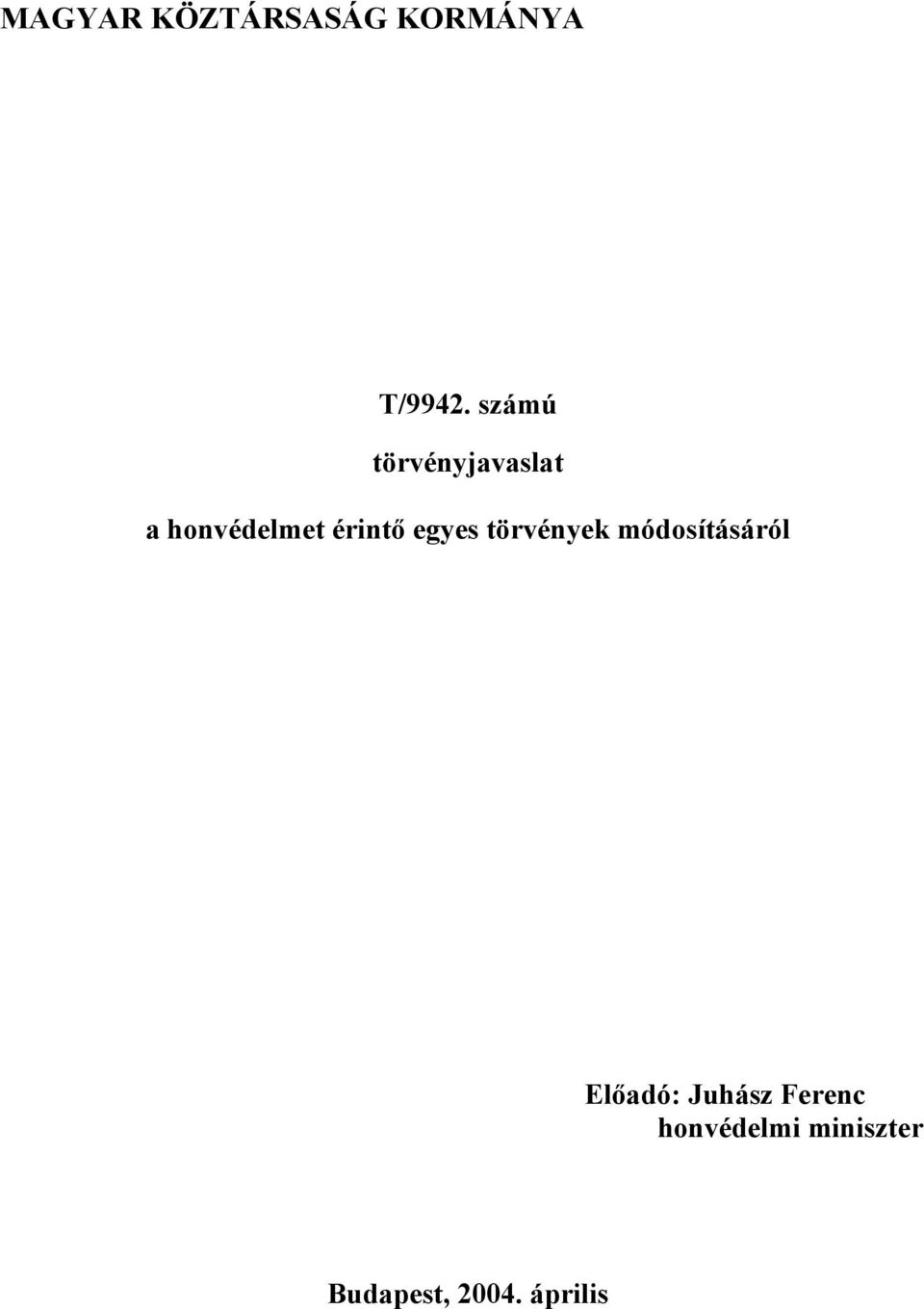 egyes törvények módosításáról Előadó:
