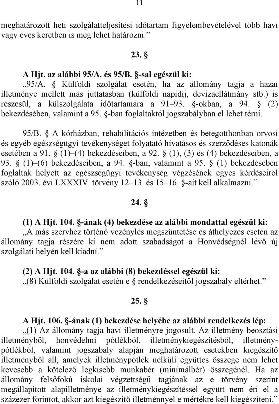 (2) bekezdésében, valamint a 95. -ban foglaltaktól jogszabályban el lehet térni. 95/B.