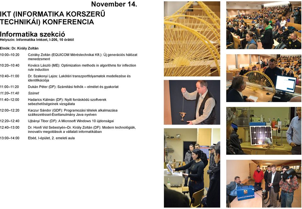 ): Új generációs hálózat menedzsment 10:20 10:40 Kovács László (ME): Optimization methods in algorithms for inflection rule induction 10:40 11:00 Dr.