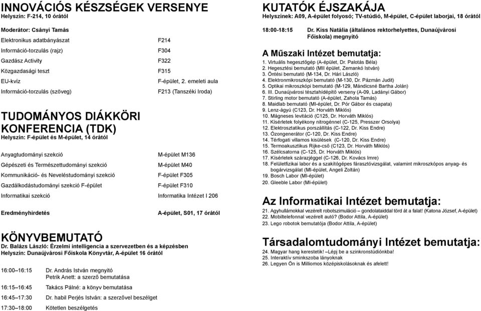 Gazdálkodástudományi szekció F-épület F214 F304 F322 F315 F-épület, 2.