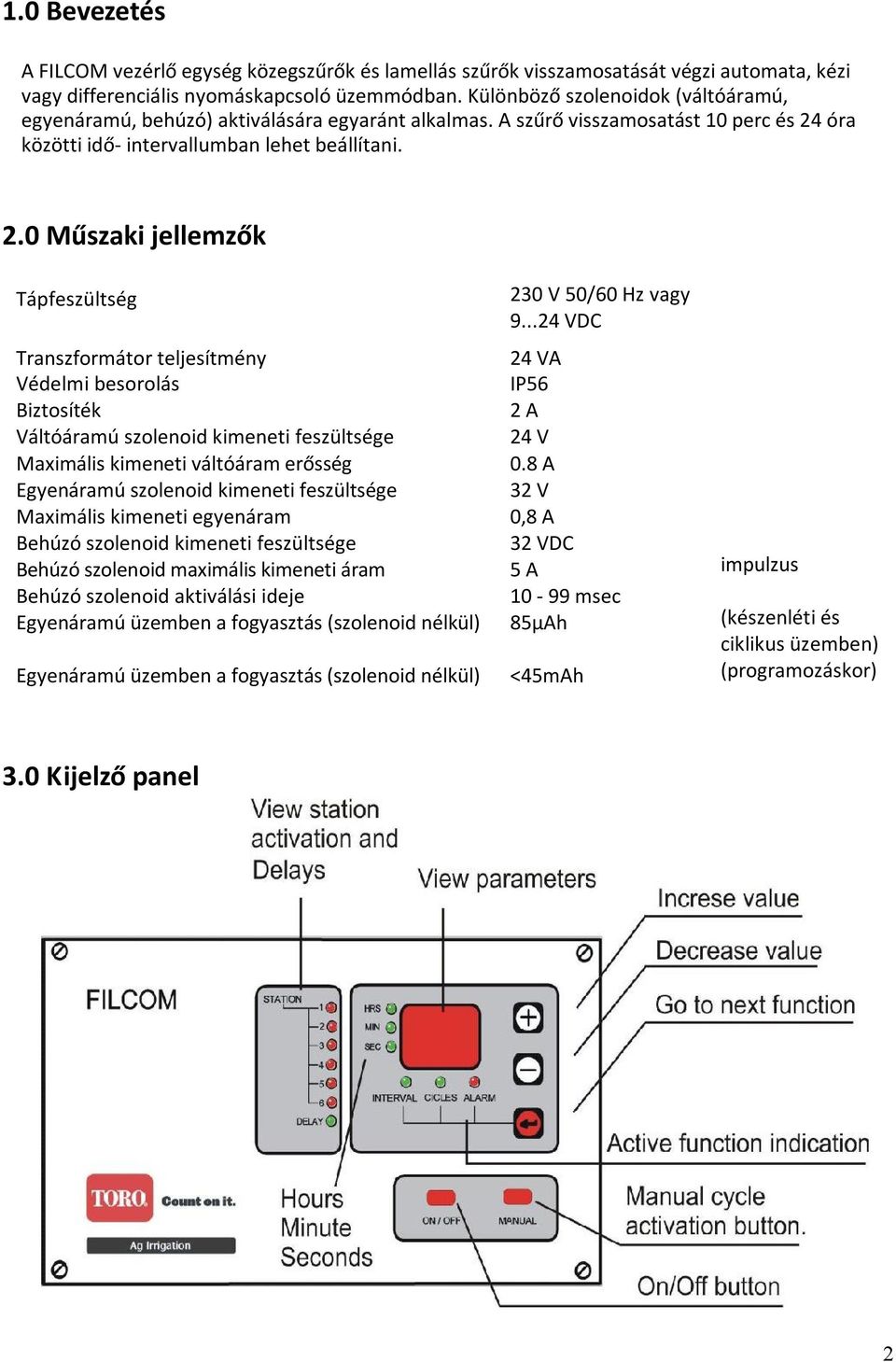 óra közötti idő- intervallumban lehet beállítani. 2.