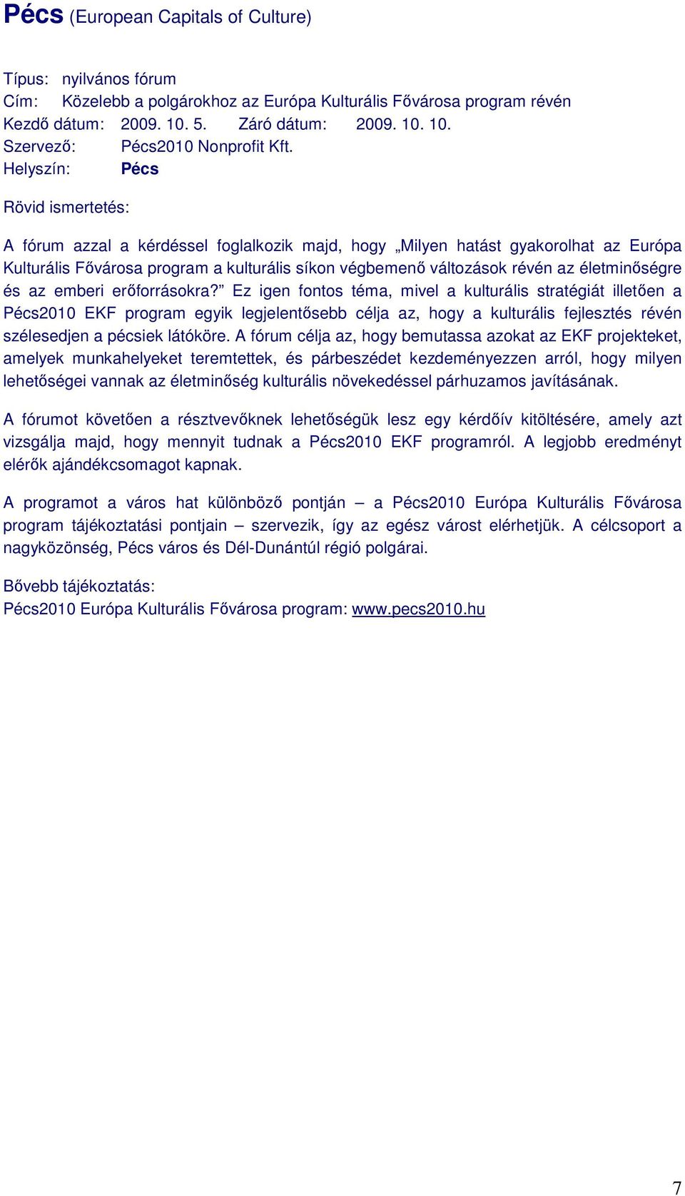 életminıségre és az emberi erıforrásokra?