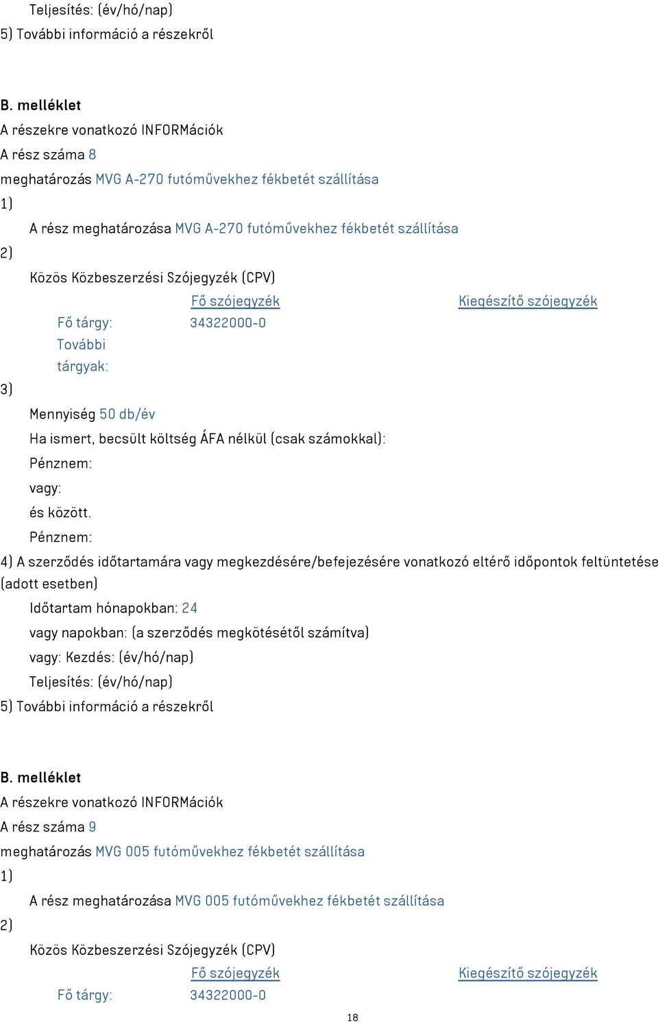 Mennyiség 50 db/év Kezdés: (év/hó/nap) Teljesítés: (év/hó/nap) A rész száma 9 meghatározás