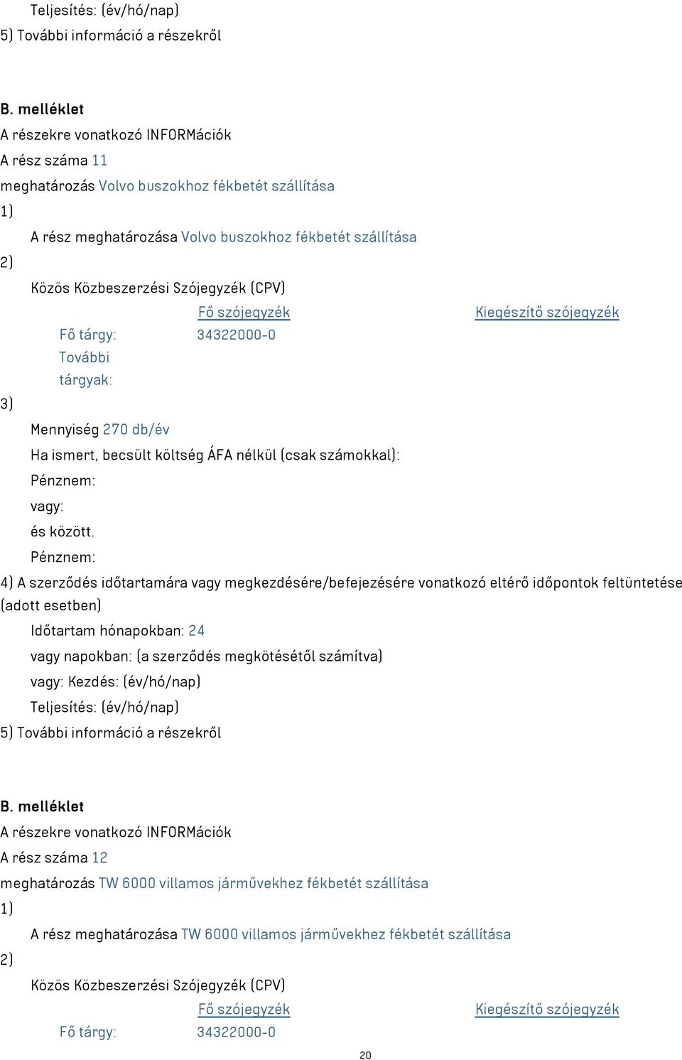(év/hó/nap) Teljesítés: (év/hó/nap) A rész száma 12 meghatározás TW 6000 villamos