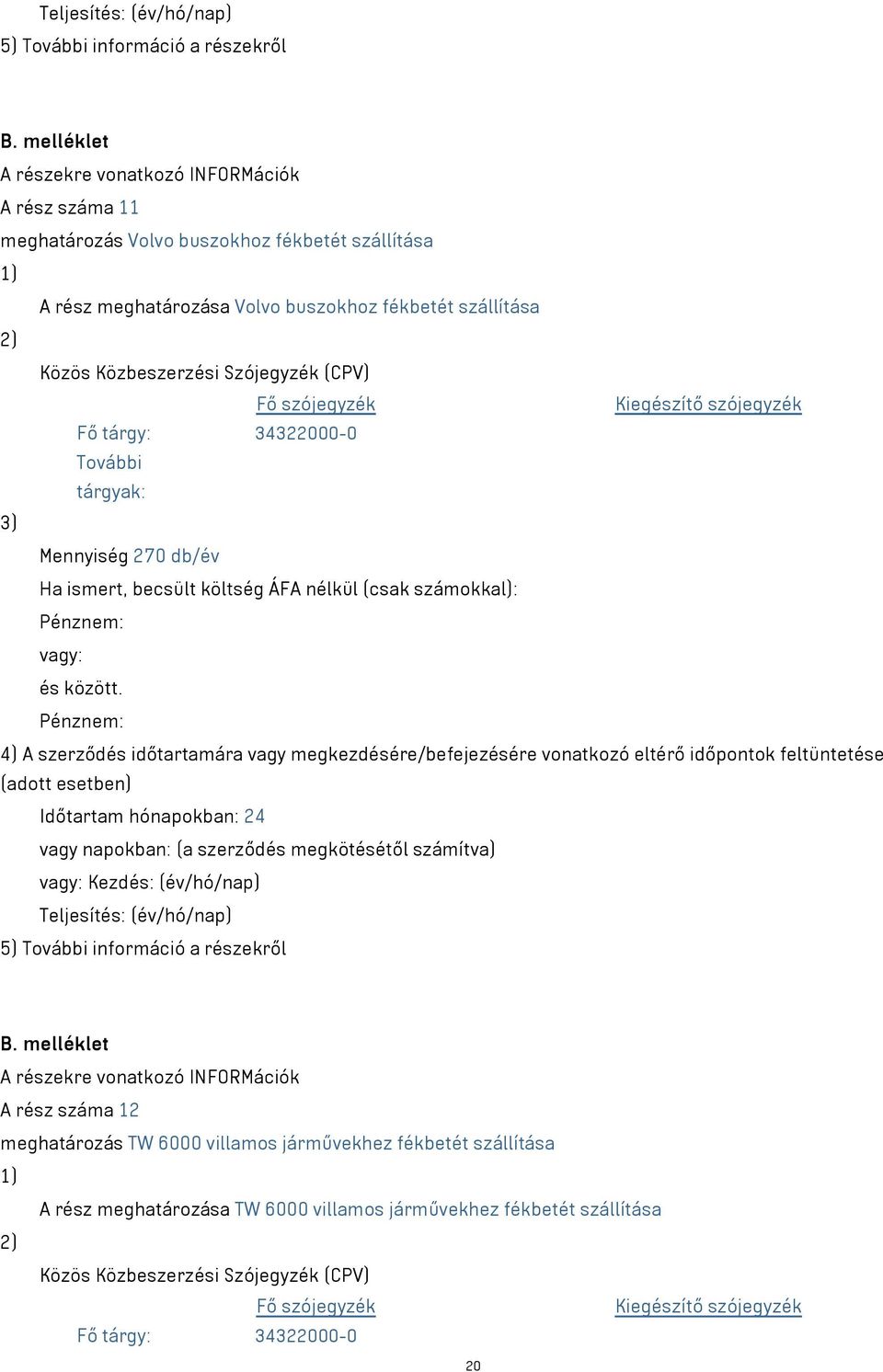 (év/hó/nap) Teljesítés: (év/hó/nap) A rész száma 12 meghatározás TW 6000 villamos