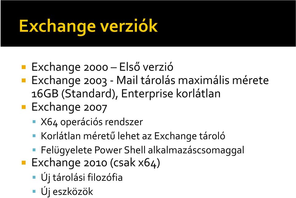 rendszer Korlátlan méretű lehet az Exchange tároló Felügyelete Power