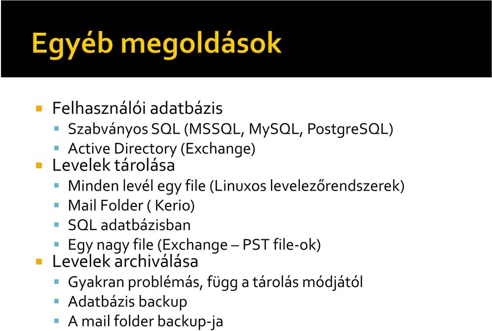 Folder ( Kerio) SQL adatbázisban Egy nagy file (Exchange PST file ok) Levelek