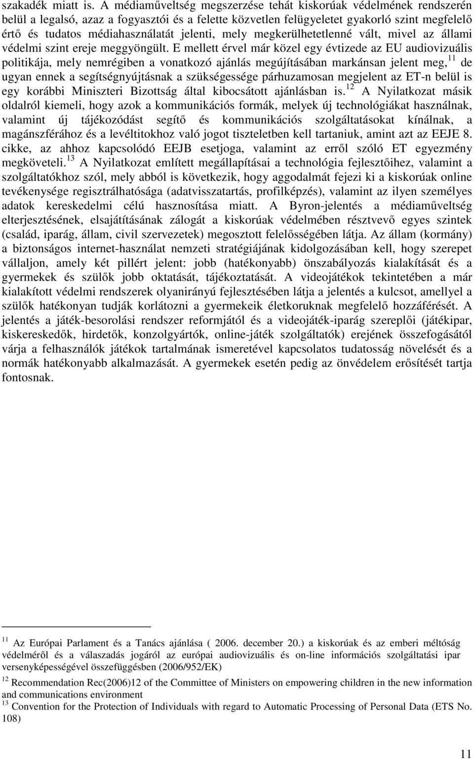 jelenti, mely megkerülhetetlenné vált, mivel az állami védelmi szint ereje meggyöngült.
