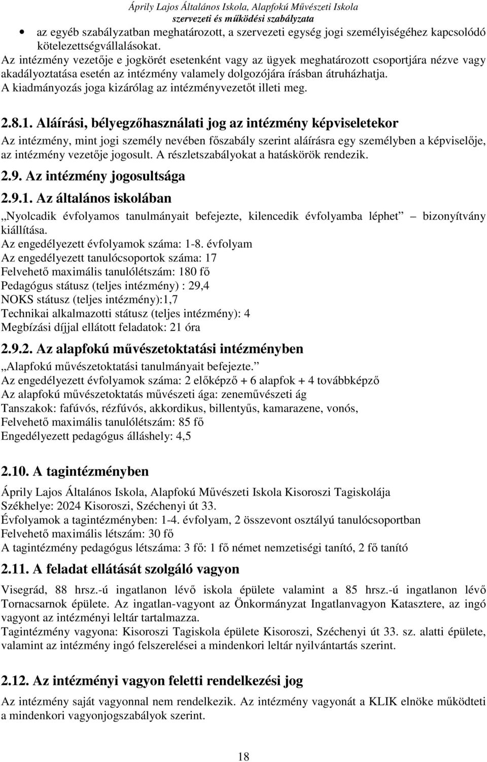 A kiadmányozás joga kizárólag az intézményvezetőt illeti meg. 2.8.1.