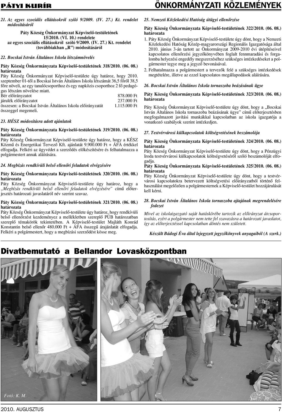 Bocskai István Általános Iskola létszámnövelés Páty Község Önkormányzata Képviselô-testületének 318/2010. (06. 08.) Páty Község Önkormányzat Képviselô-testülete úgy határoz, hogy 2010.