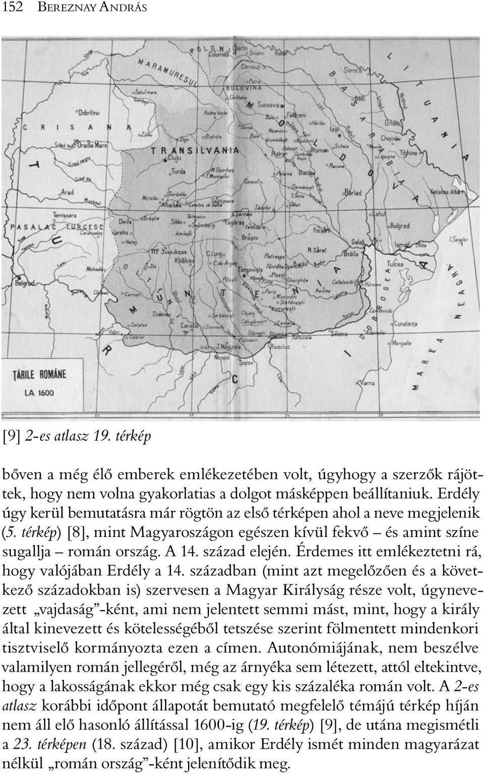 Érdemes itt emlékeztetni rá, hogy valójában Erdély a 14.