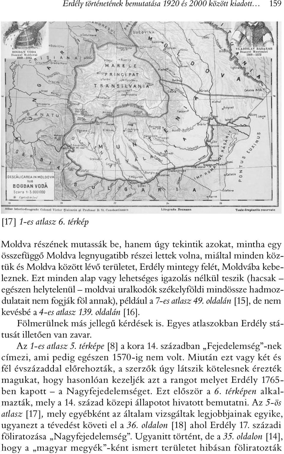 felét, Moldvába kebeleznek.