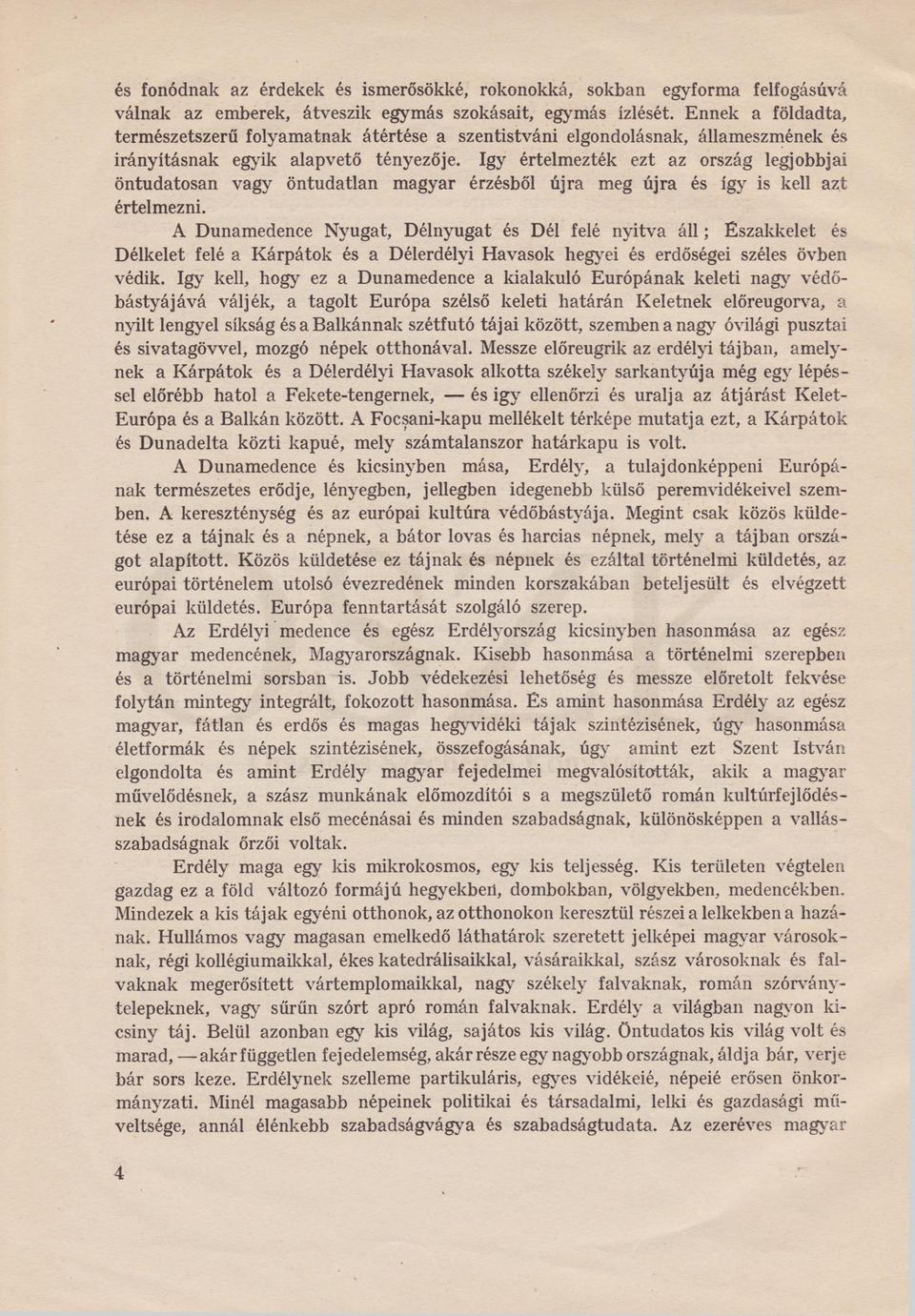 így értelmezték ezt az ország legjobbjai öntudatosan vagy öntudatlan magyar érzésből újra meg újra és így is kell azt értelmezni.