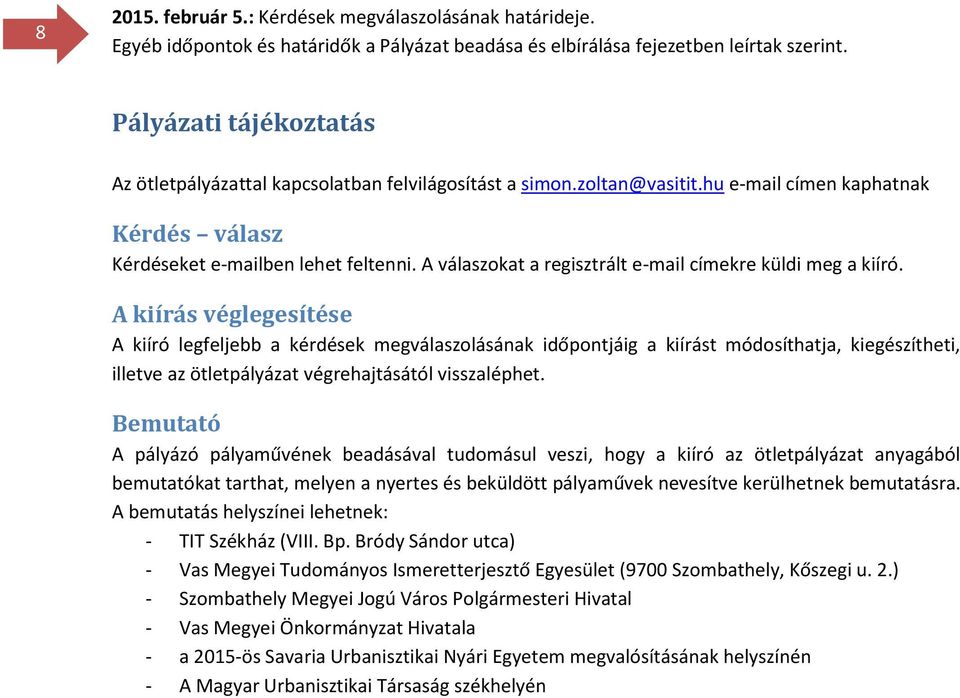 A válaszokat a regisztrált e-mail címekre küldi meg a kiíró.