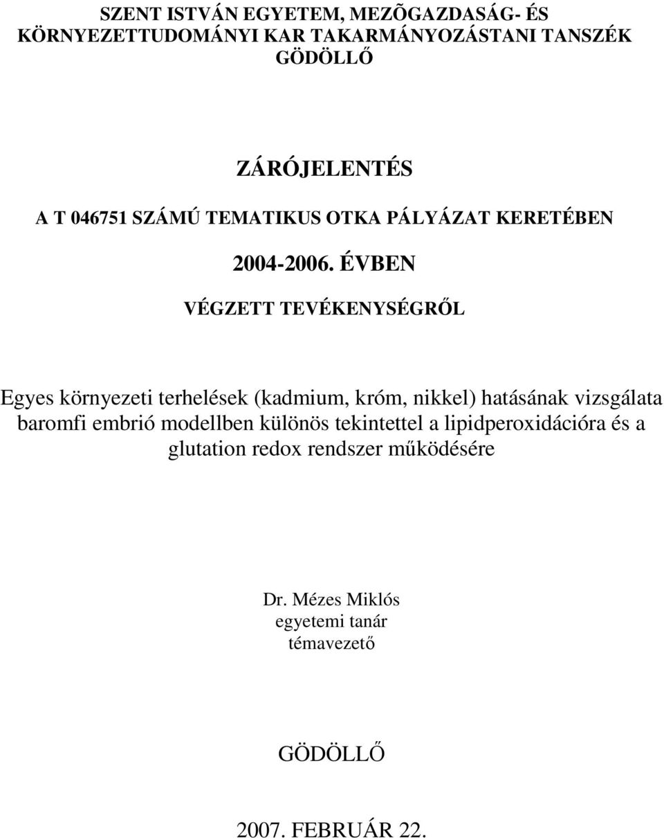 ÉVBEN VÉGZETT TEVÉKENYSÉGRŐL Egyes környezeti terhelések (kadmium, króm, nikkel) hatásának vizsgálata baromfi