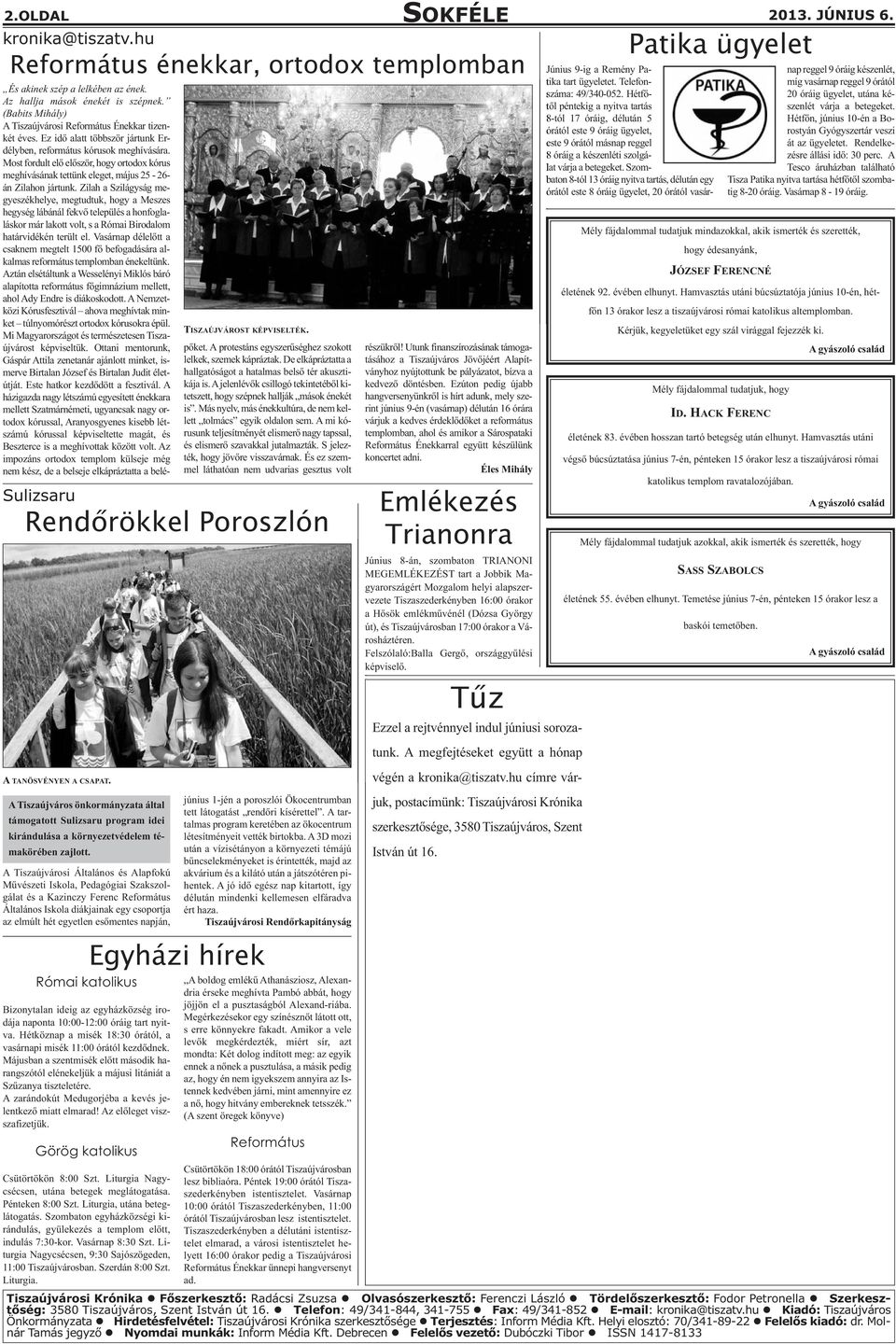 A Tiszaújvárosi Általános és Alapfokú Művészeti Iskola, Pedagógiai Szakszolgálat és a Kazinczy Ferenc Református Általános Iskola diákjainak egy csoportja az elmúlt hét egyetlen esőmentes napján,