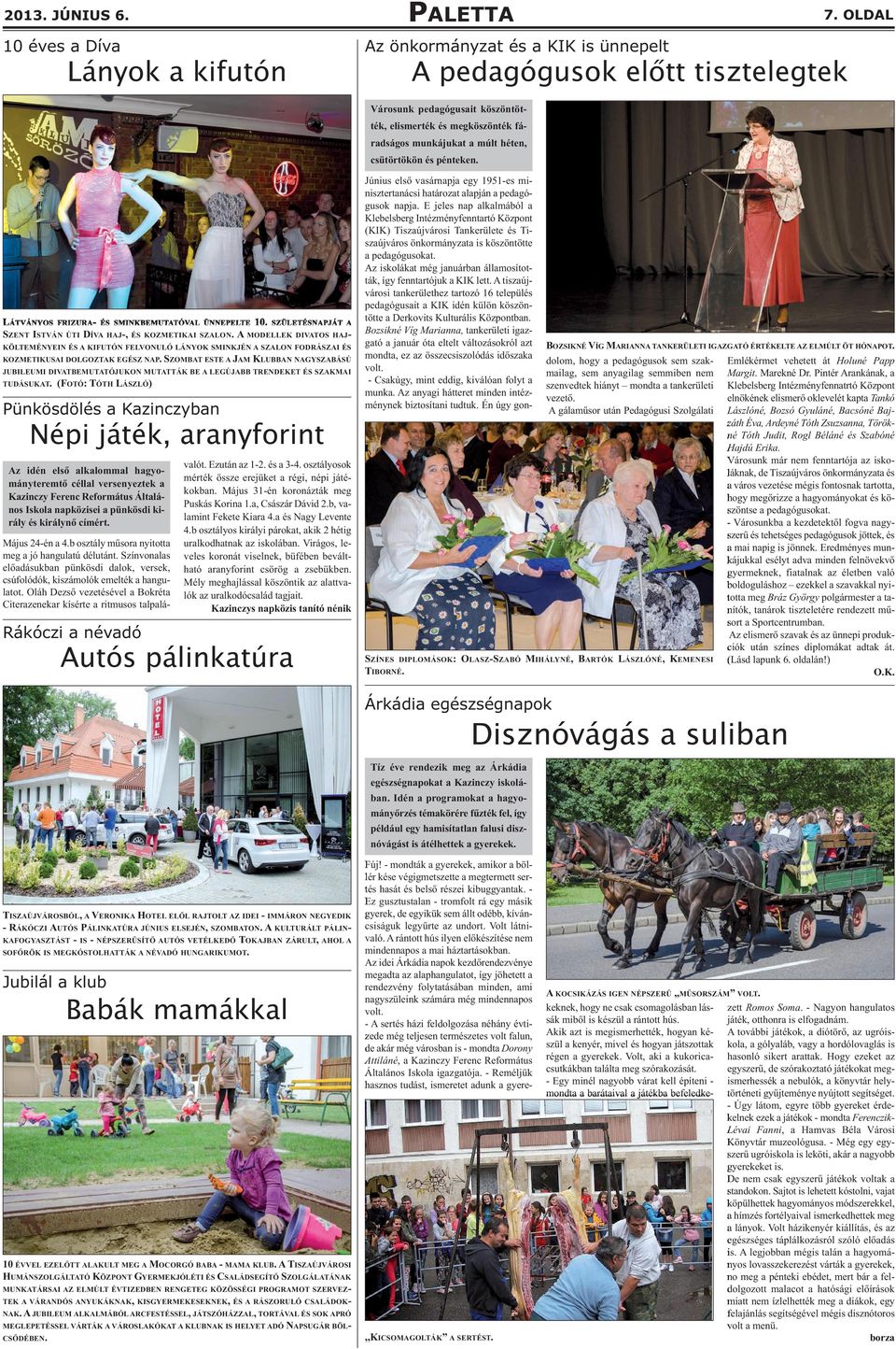 pénteken. LÁTVÁNYOS FRIZURA- ÉS SMINKBEMUTATÓVAL ÜNNEPELTE 10. SZÜLETÉSNAPJÁT A SZENT ISTVÁN ÚTI DÍVA HAJ-, ÉS KOZMETIKAI SZALON.