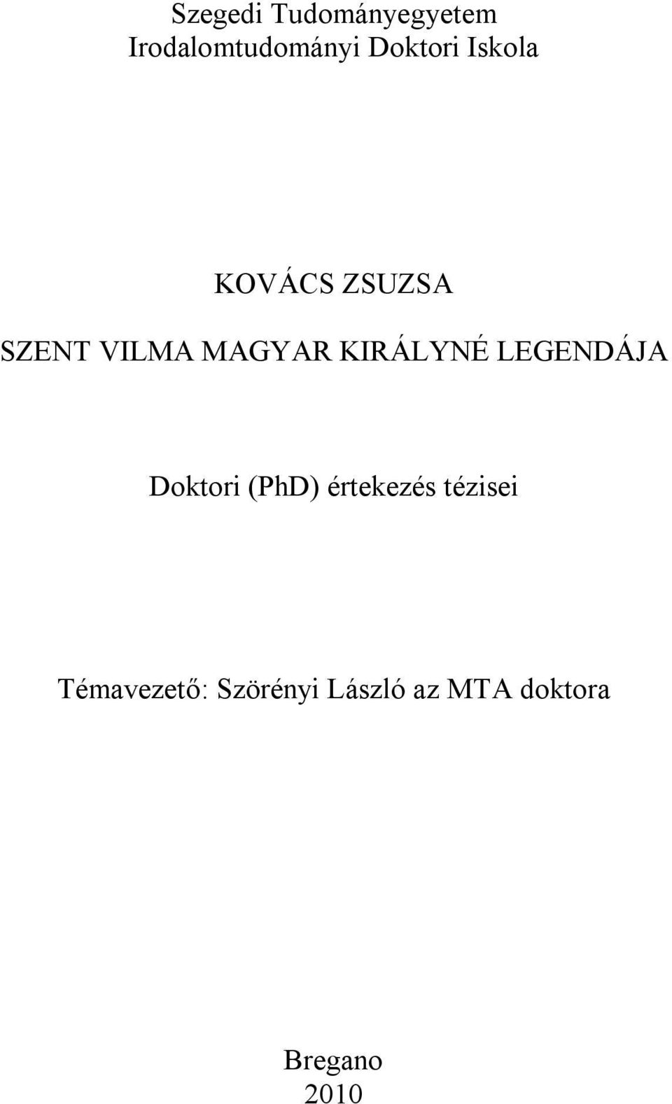 KIRÁLYNÉ LEGENDÁJA Doktori (PhD) értekezés