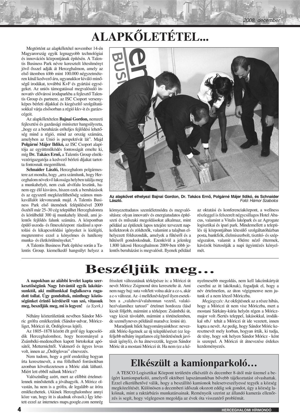 000 négyzetméteren kínál kedvezô áru, ugyanakkor kiváló minôségû irodákat, továbbá K+F és gyártási egységeket.