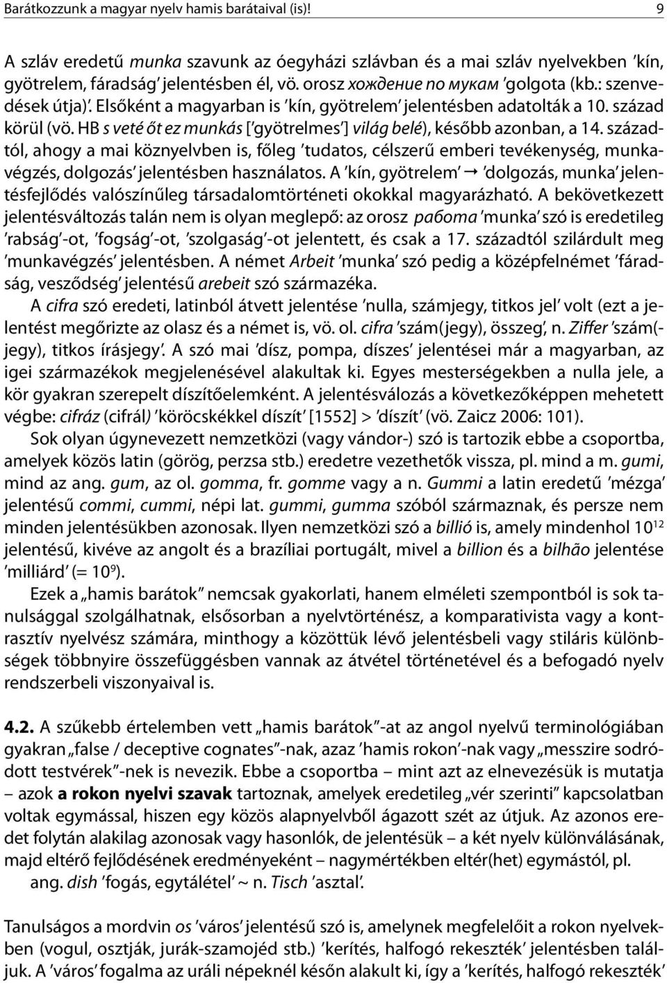 HB s veté őt ez munkás [ gyötrelmes ] világ belé), később azonban, a 14.